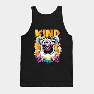 Kind Is The New Cool Friendship Be Kind Pug Owner Dog Lover Tank Top